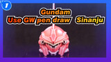 Gundam
Use GW pen draw  Sinanju_1
