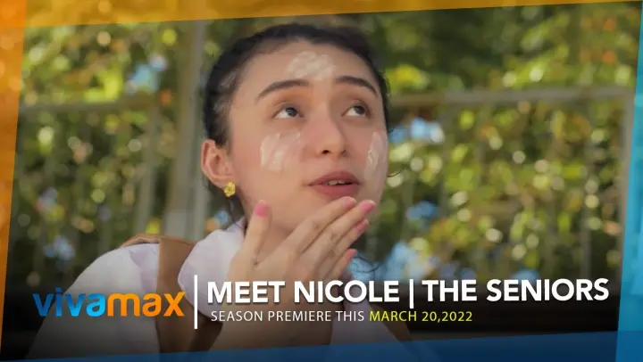 Meet NICOLE | THE SENIORS | Season World Premiere this March 20 exclusively on Vivamax