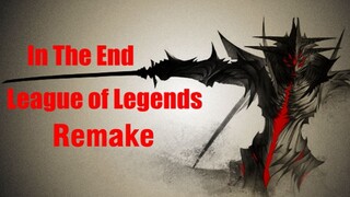 [League of Legends] In The End