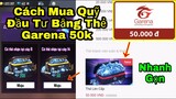 [Garena Free Fire]/Cách Mua Quỹ Đầu Tư Bằng Thẻ Garena 50k,Cách Mua Thẻ Garena Trực Tiếp?