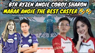 BTR RYZEN ANGIE COBOY SHARON || MABAR ANGIE THE BEST CASTER