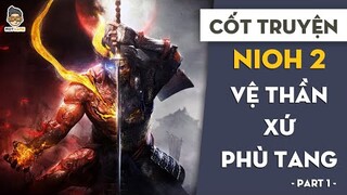 Cốt truyện Nioh 2 P1 | Vệ Thần xứ Phù Tang | Mọt Game