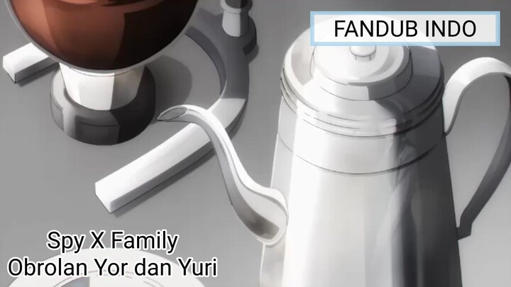 [FANDUB INDO] Spy X Family - Obrolan Yor dan Yuri