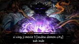 xi xing ji movie 3 (2023) [sadow demon city]  sub indo