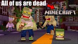 ALL OF US ARE DEAD in Minecraft