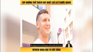 Top những thử thách hay nhất chỉ có ở nước ngoài - Review khoa học và cuộc sống part 2