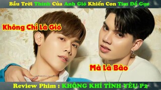 Review Phim Đam Mỹ : Bầu Trời Thính Của Anh Gió Khiến Con Tim Em Trời Đổ Gục | Không Khí Tình Yêu P2