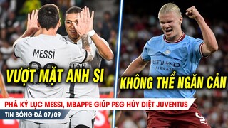 BẢN TIN 7/9 | Tỏa sáng vượt Messi, Mbappe giúp PSG hạ đẹp Juve; Haaland tỏa sáng, MC thắng đậm