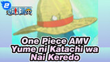 AMV | One Piece | Mimpi tak berbentuk, hatiku bersamamu (Yume ni Katachi wa Nai Keredo)_2