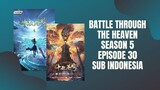 BTTH season 5 episode 30 Sub Indonesia