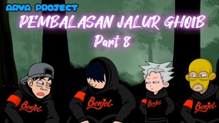 PEMBALASAN JALUR GHOIB Part 8 ( ARVA PROJECT )