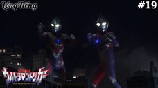 Ultraman Trigger Tập 19: Thế Nào Gọi Là Đấng Cứu Thế (Lồng Tiếng)