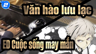 [Văn hào lưu lạc] ED Cuộc sống may mắn_2