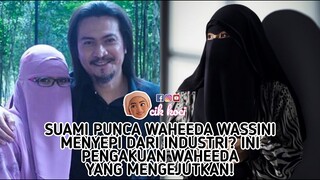 Suami Punca Waheeda Wassini Menyepi Dari Industri? Ini Pengakuan Waheeda Yang Mengejutkan!