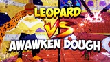 Leopard vs Awakened Dough | Battle of The Year! | Leopard LOSES!