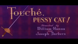 Tom and Jerry - Touche, pussy cat