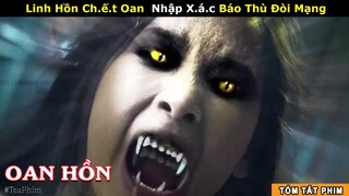 [Review Phim] Các Linh Hồn Chế.t O.a.n Ở Lại Nhân Gian Báo Thù | Phim Tâm Linh HK: Không Siêu Thoát