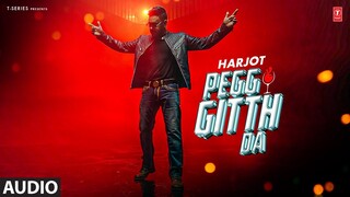PEGG GITTH DA (Full Audio) | Harjot Singh | Latest Punjabi Songs 2024 | T-Series