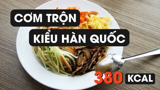 Eat Clean #7- CƠM TRỘN KIỂU HÀN QUỐC - Món ngon từ xứ hàn, siêu ít calo