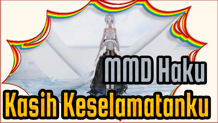 [MMD Haku] Kasih Kelesamatanku