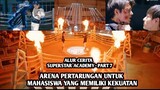 Kampus Yang Menyediakan Arena Pertarungan - ALUR CERITA SUPERSTAR ACADEMY - PART 7