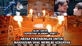 Kampus Yang Menyediakan Arena Pertarungan - ALUR CERITA SUPERSTAR ACADEMY - PART 7