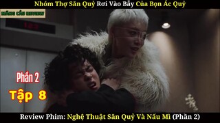 Nhóm Săn Quỷ Lâm Nguy | Review Phim Nghệ Thuật Săn Quỷ Và Nấu Mì | Phần 2 | Tập 8