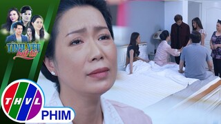 Nghe tin mẹ gặp bạo bệnh, con trai từ phương xa trở về liền bị... ép lấy vợ | TÌNH YÊU BẤT TỬ