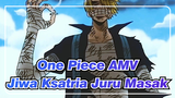 One Piece AMV
Jiwa Ksatria Juru Masak