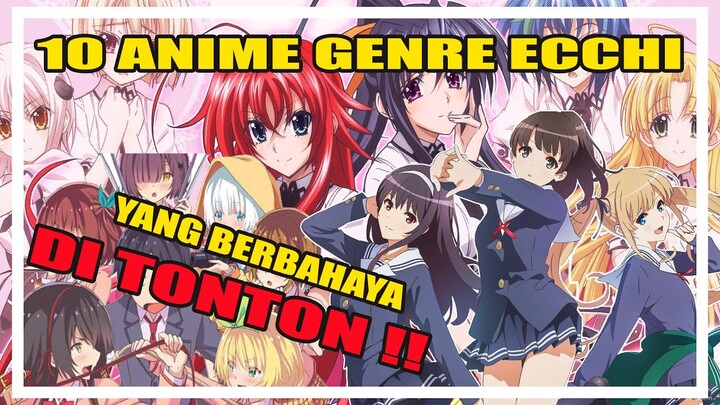 10 ANIME ECCHI YANG BERBAHAYA DI TONTON !!