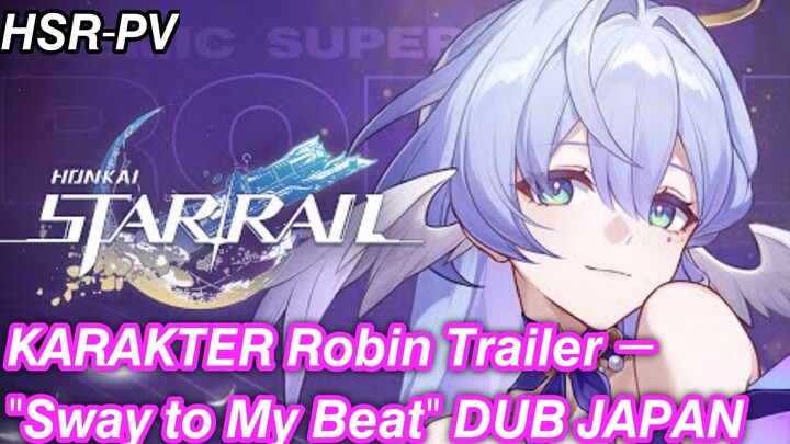 【PreView Trailer Robin】 — "Bergoyang Mengikuti Irama Saya" | Honkai: Star Rail DUB JEPANG-SUB INDO