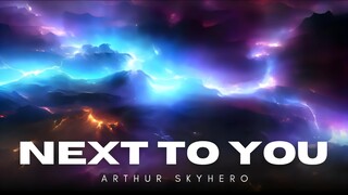 Arthur SkyHero - Next to You (Official Audio)