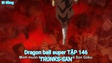 Dragon ball super TẬP 146-TRUNKS-SAN
