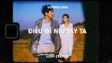 ♬ Lofi Lyrics/Điều gì níu tay ta - Vương Linh / Càng yêu say mê càng mất nhau nặng nề ♬ Tiktok