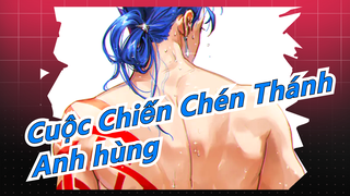 [Cuộc Chiến Chén Thánh / Hoành Tráng / BerserKer] Anh hùng