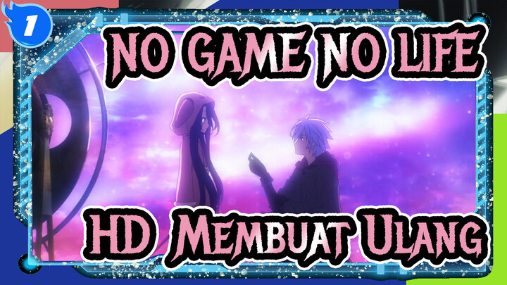 NO GAME NO LIFE|[HD]Membuat Ulang_1