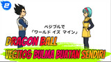 Dragon Ball|[Buatan Sendiri/MMD] Vegito&Bulma [dunia milikku]_2