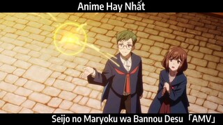 Seijo no Maryoku wa Bannou Desu「AMV」Hay Nhất