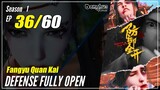 【Fangyu Quan Kai】S1 EP 36 - Defense Fully Open | Donghua Sub Indo - 1080P
