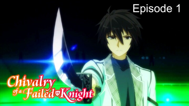 Chivalry of a Failed Knight (English Sub) Episode 1