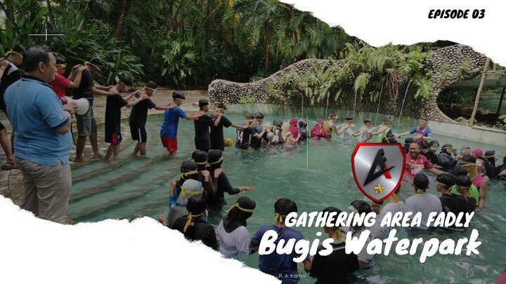 Episode ke Tiga | Gathering Area Fadly Bugis Waterpark