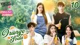 【ENG DUB】Orange Soda ▶EP10-End | Eleanor Lee, He Changxi, Hollis | FreshDramaPro