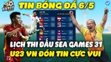 Lịch Thi Đấu Bóng Đá Nam Sea Games 31 Ngày 6/5: Trận Cầu Tâm Điểm, U23 Việt Nam Đón Tin Cực Vui