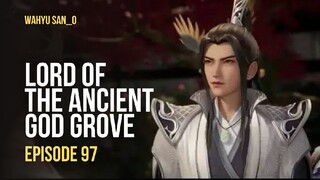 LORD OF THE ANCIENT GOD GROVE EPS.97 SUB INDO