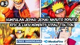 KUMPULAN JEDAG JEDUG NARUTO BORUTO EPIC & LUCU MOMENTS VIRAL TIKTOK PART 3 || LINK DOWNLOAD