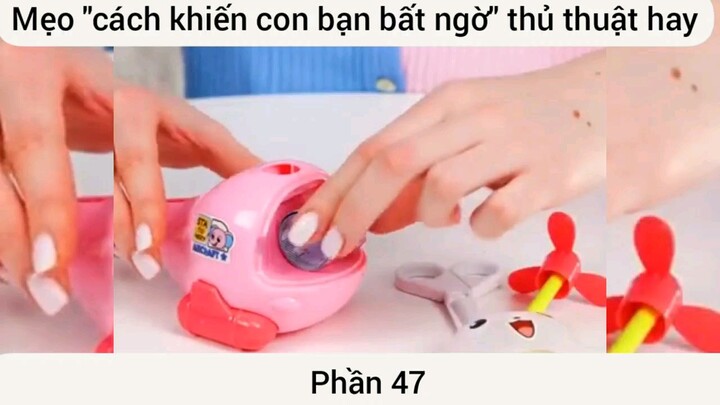 mẹo cách khiến con bạn bất ngờ thủ thuật siêu hay phần 47