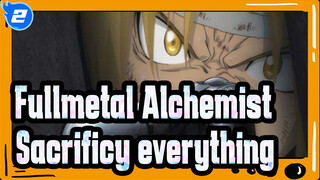 Fullmetal Alchemist|【Epic】If you don't sacrifice anything, you will get nothing_2
