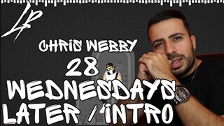 Chris Webby - 28 Wednesdays Later (Intro) *Reaction* | INTRO SUPPOSED TO EASE YOU INTO IT!!