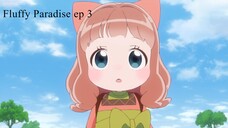 Fluffy paradise Ep - 3 english sub