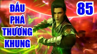 ĐẤU PHÁ THƯƠNG KHUNG tập 85 thuyết minh full HD|hhkungfu đấu tôn | hhkungfu.tv